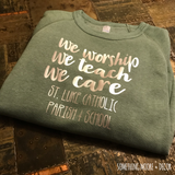We Worship, We Teach, We Care Sweatshirt